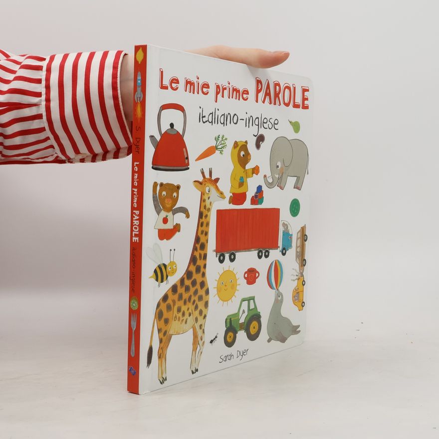 Sarah Dyer Le mie prime parole. Italiano-inglese