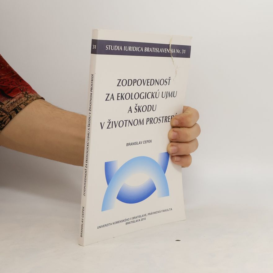 Branislav Cepek Zodpovednosť za ekologickú ujmu a škodu v životnom prostredí