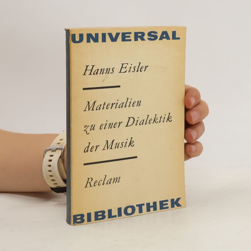 Hanns Eisler Materialien zu einer Dialektik der Musik