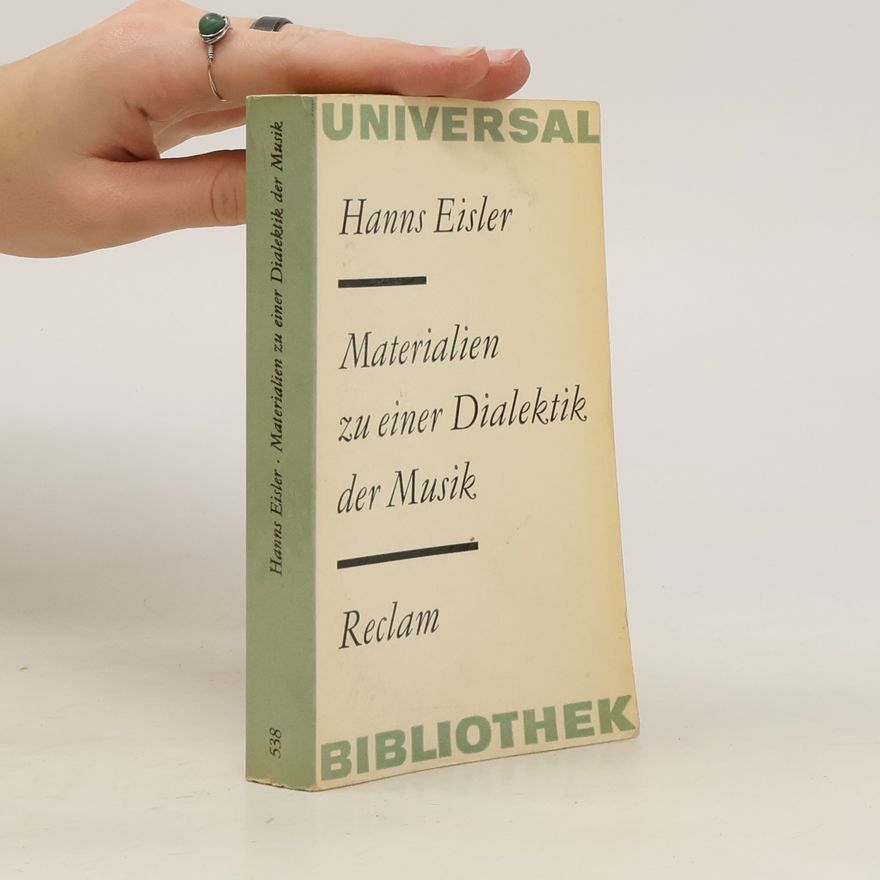 Hanns Eisler Materialien zu einer Dialektik der Musik