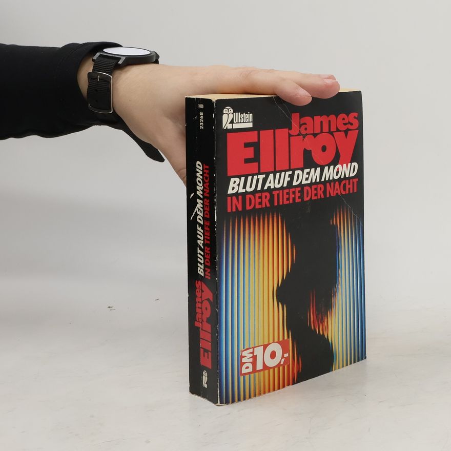 James Ellroy Blut auf dem Mond. In der Tiefe der Nacht. Zwei Romane
