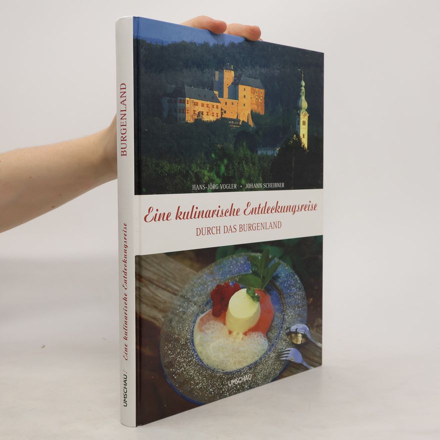 Hans-Jörg Vogler Eine kulinarische Entdeckungsreise durch das Burgenland