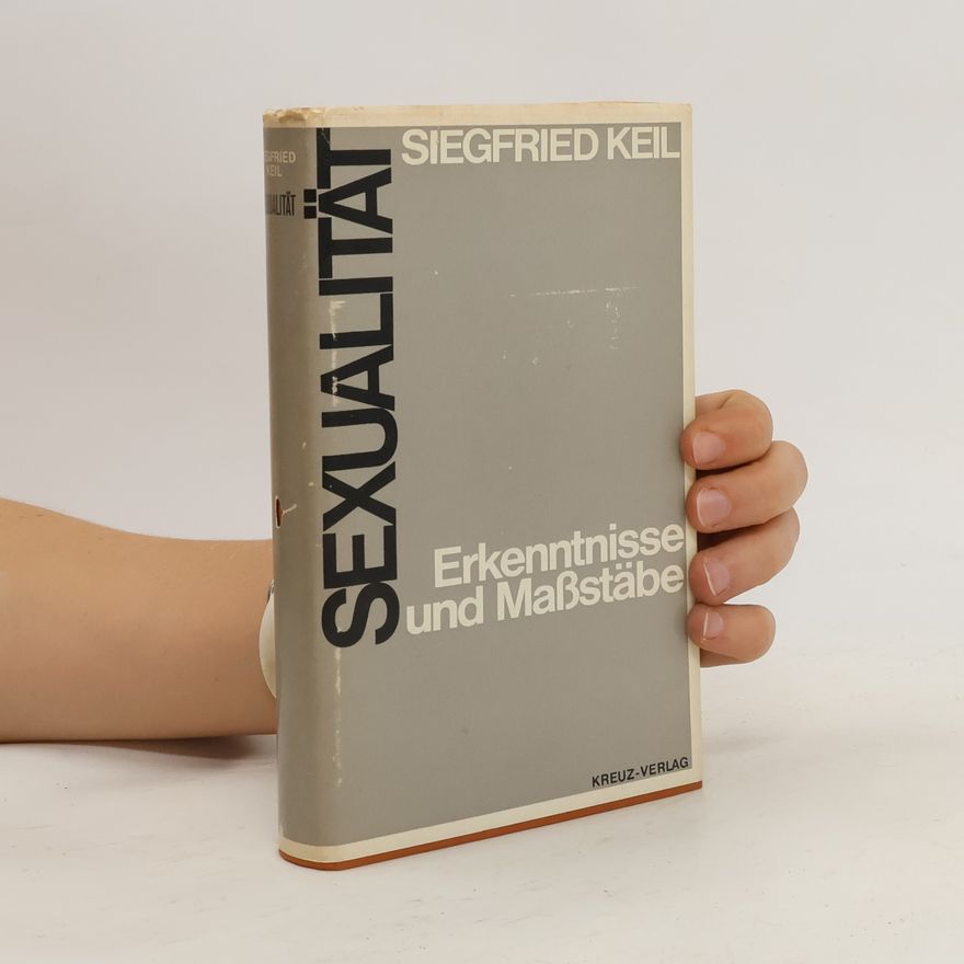Siegfried Keil Sexualität. Erkenntnisse und Maßstäbe