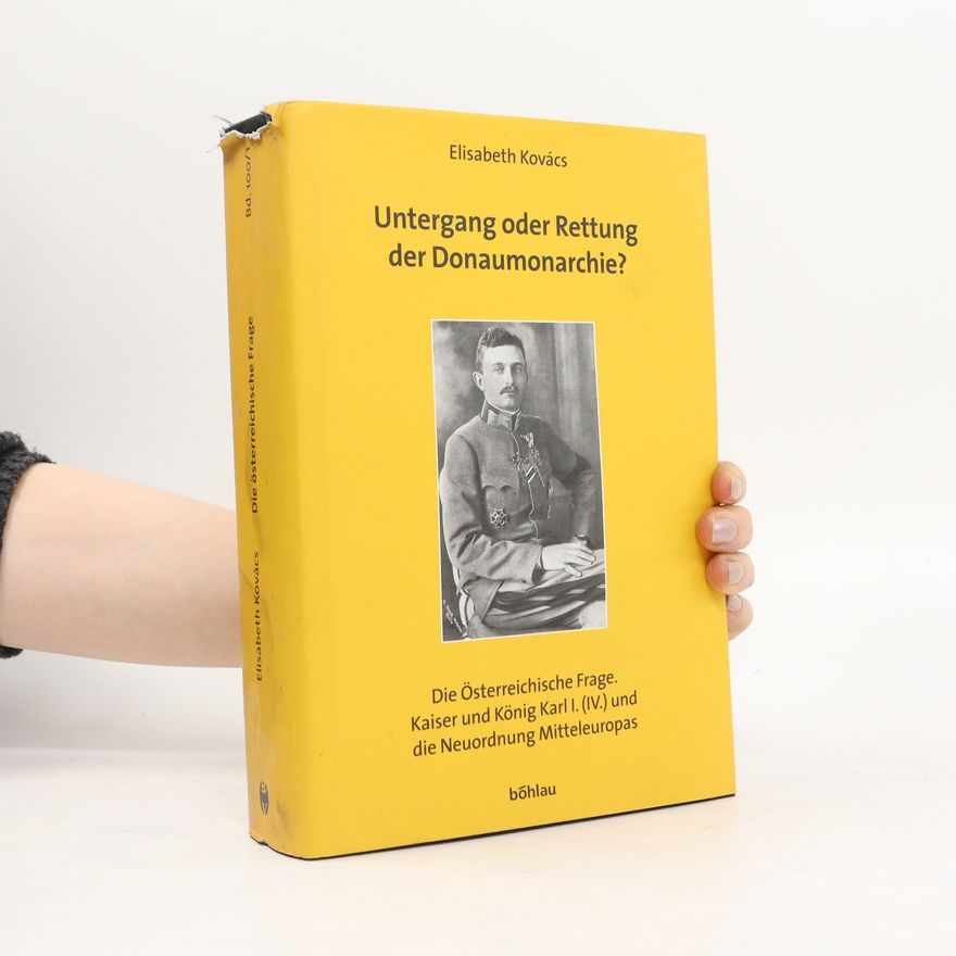 Elisabeth Kovács Untergang oder Rettung der Donaumonarchie?