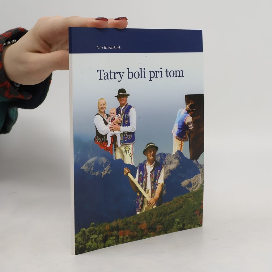 Oto Rozložník Tatry boli pri tom