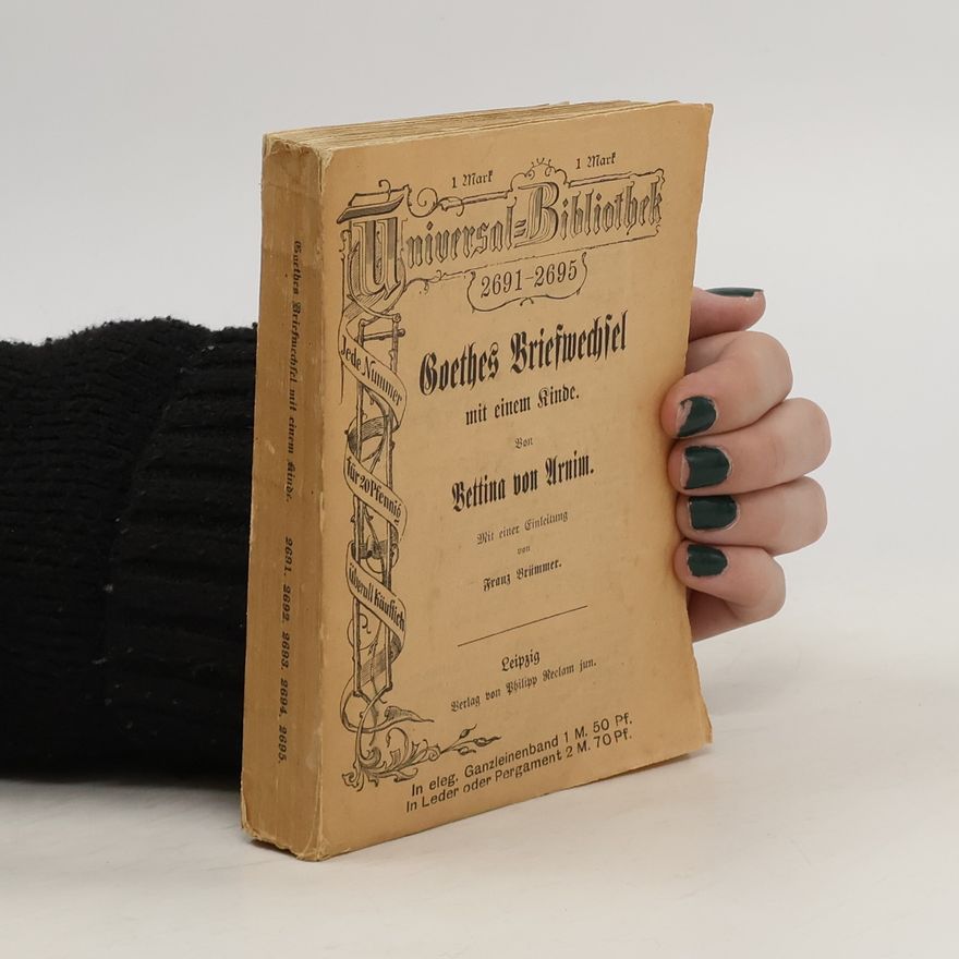 Bettina von Arnim Goethes Briefwechsel mit einem Kinde. Seinem Denkmal