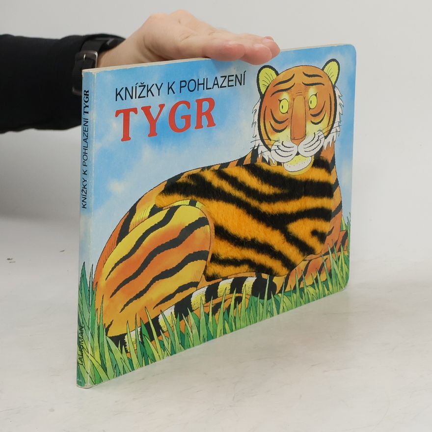 Sarah Hewetsonová Knížky k pohlazení. Tygr