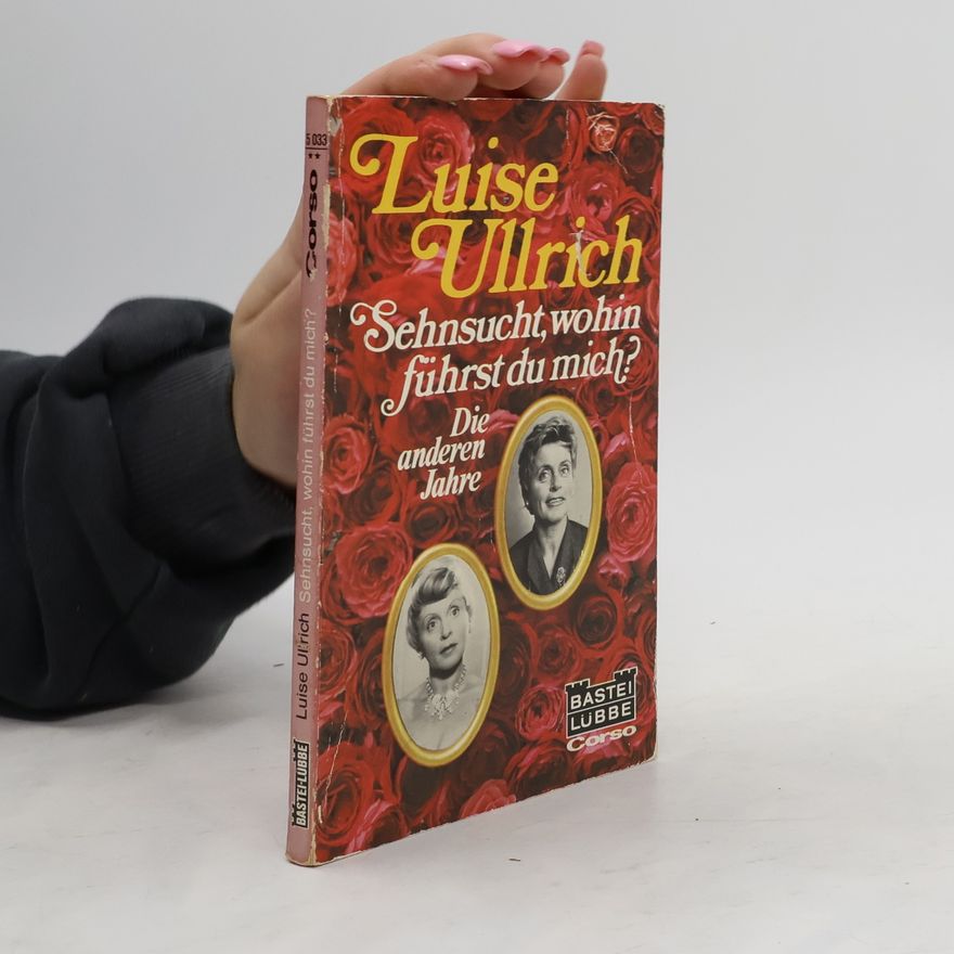 Luise Ullrich Sehnsucht, wohin führst du mich?