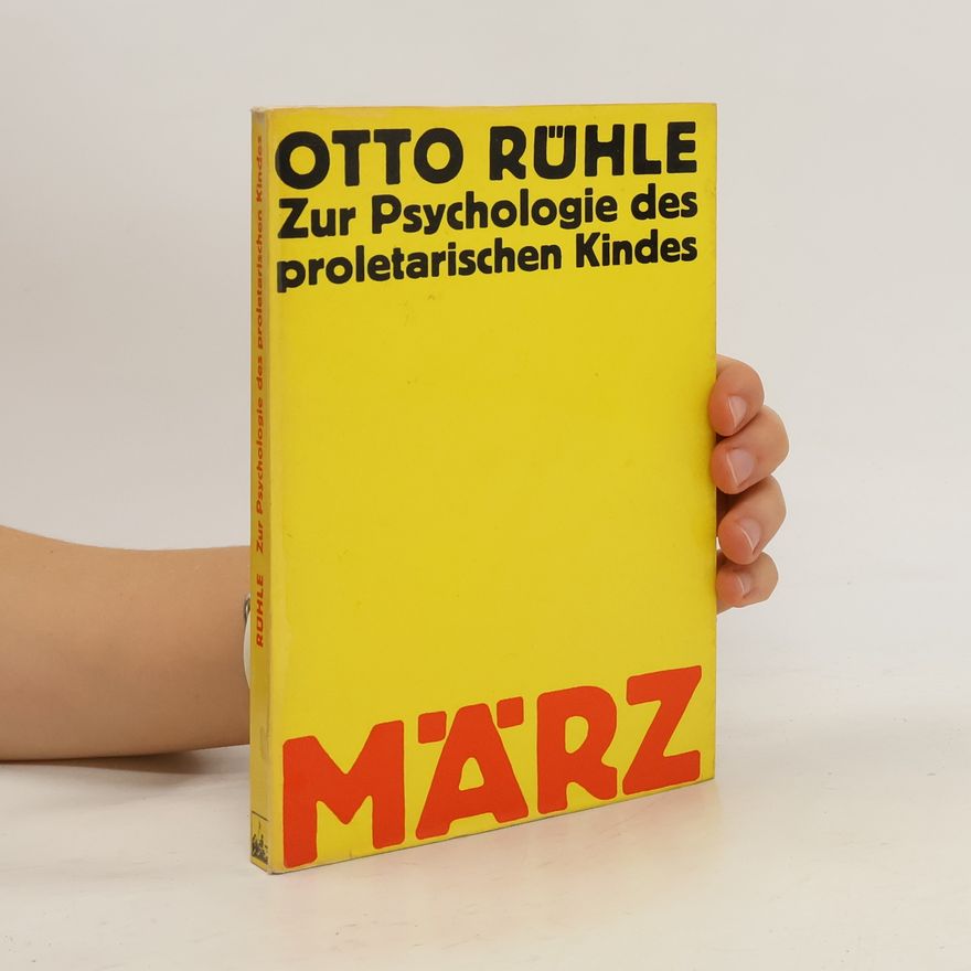Otto Rühle Zur Psychologie des proletarischen Kindes