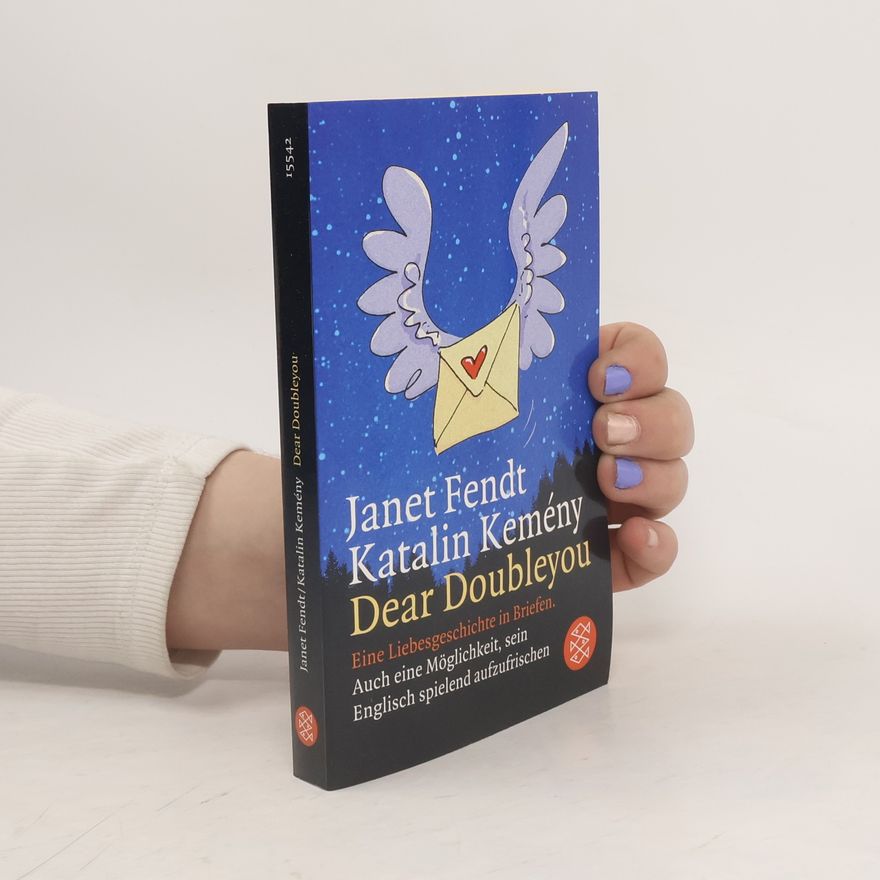 Katalin Kemény Dear Doubleyou. Eine Liebesgeschichte in Briefen.