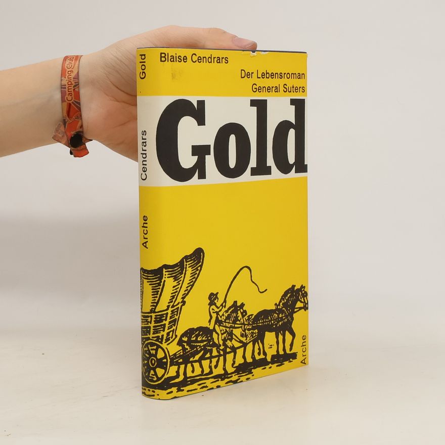 Blaise Cendrars Der Lebensroman General Suters. Gold