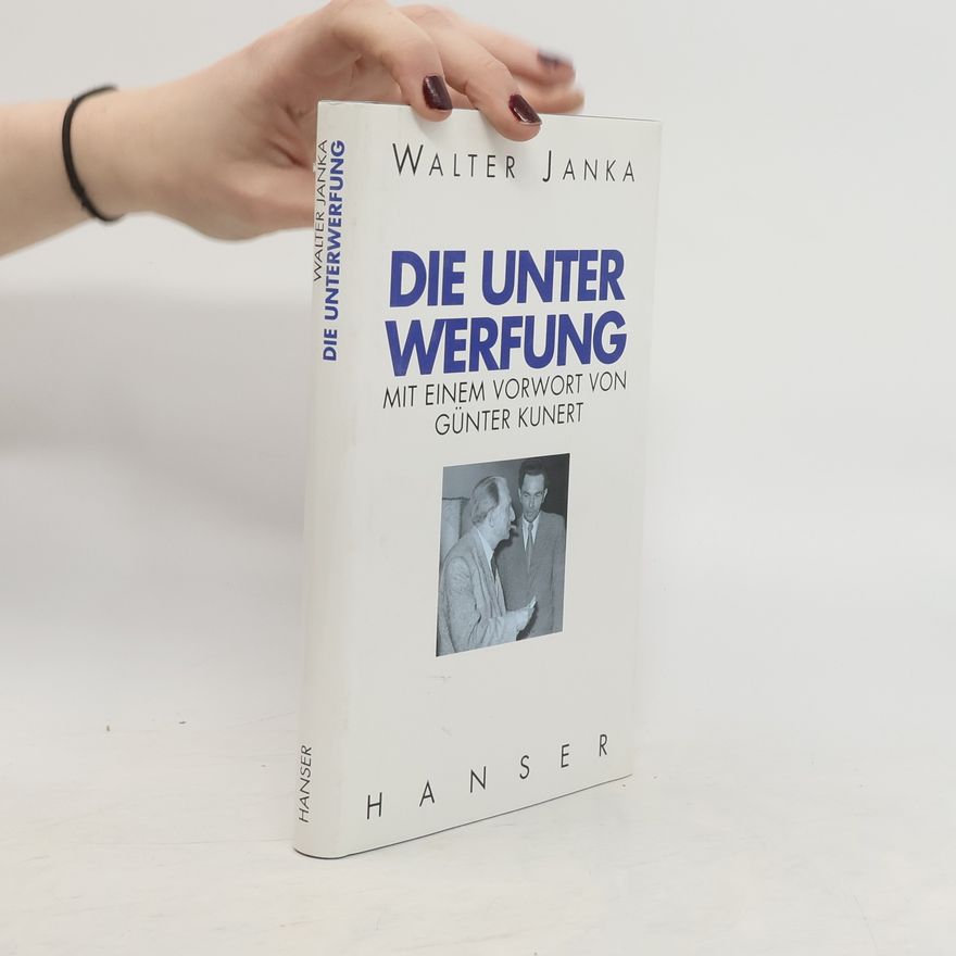 Walter Janka Die Unterwerfung