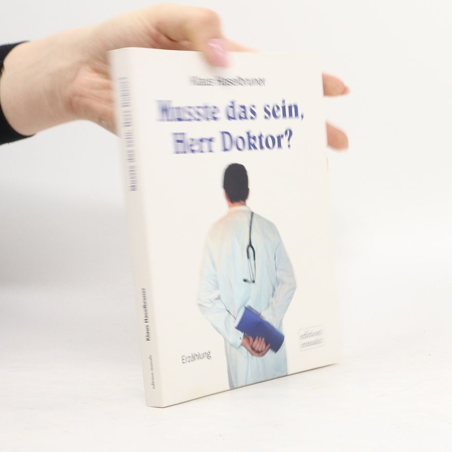Klaus Haselbruner Musste das sein, Herr Doktor?