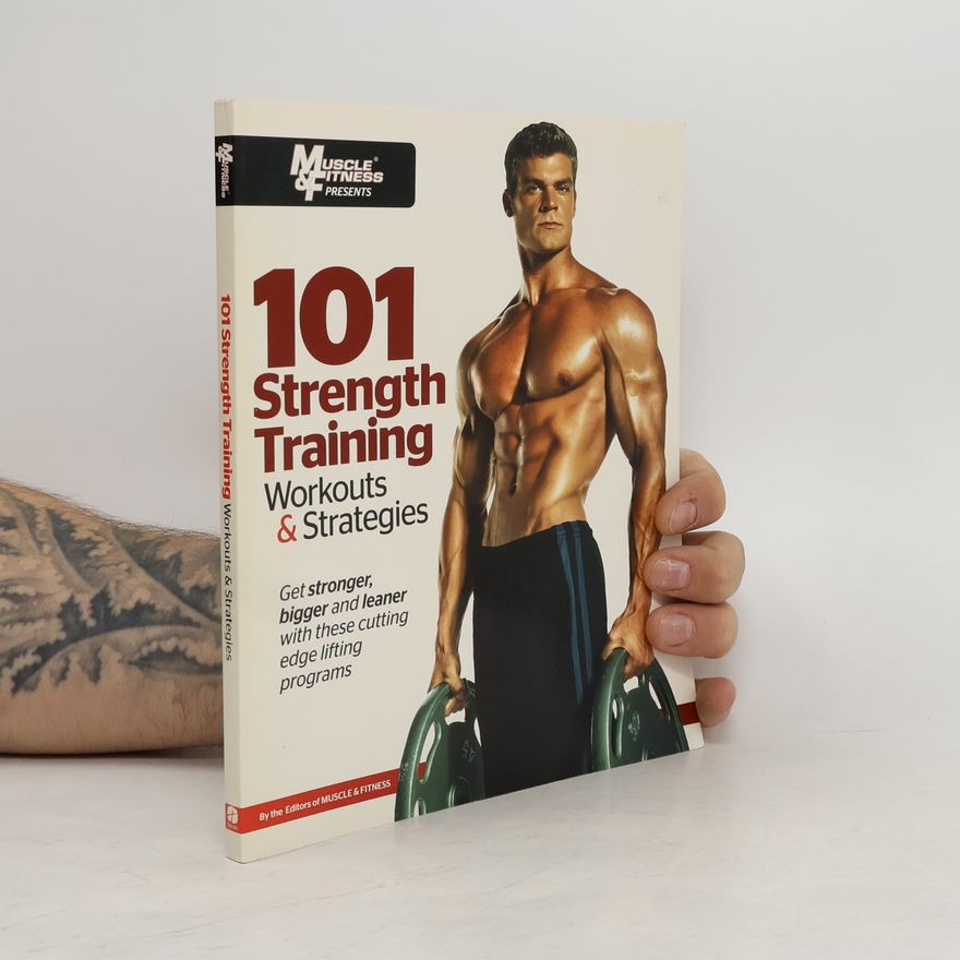 Muscle and Fitness Magazine 101 Strength Training Workouts & Strategies