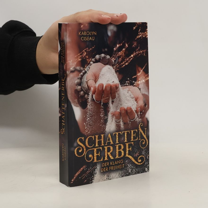 Karolyn Ciseau Schattenerbe. Der Klang der Freiheit