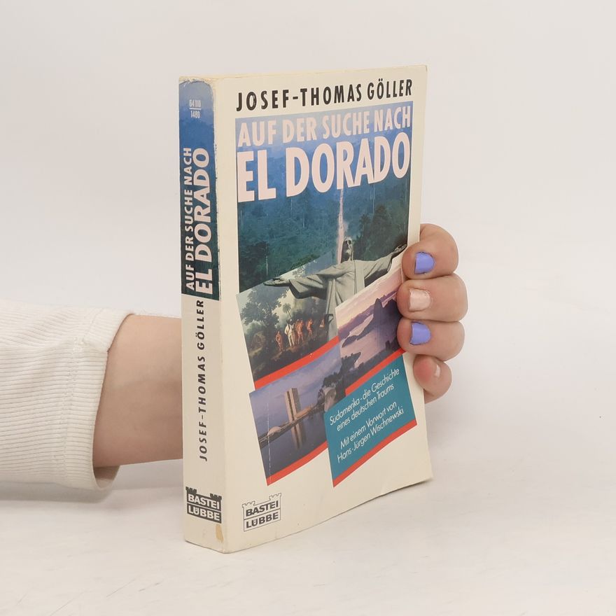 Josef-Thomas Göller Auf der Suche nach ElDorado