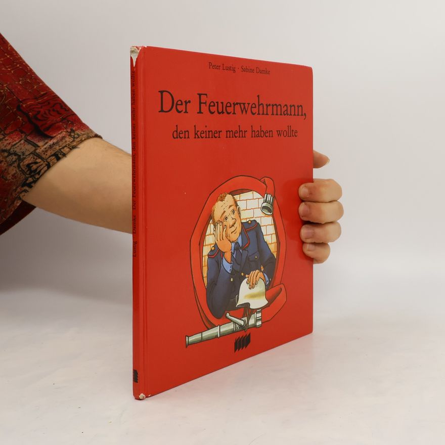 Peter Lustig Der Feuerwehrmann, den keiner mehr haben wollte