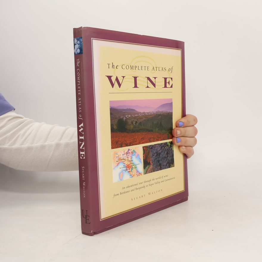 Stuart Walton The Complete Atlas of Wine