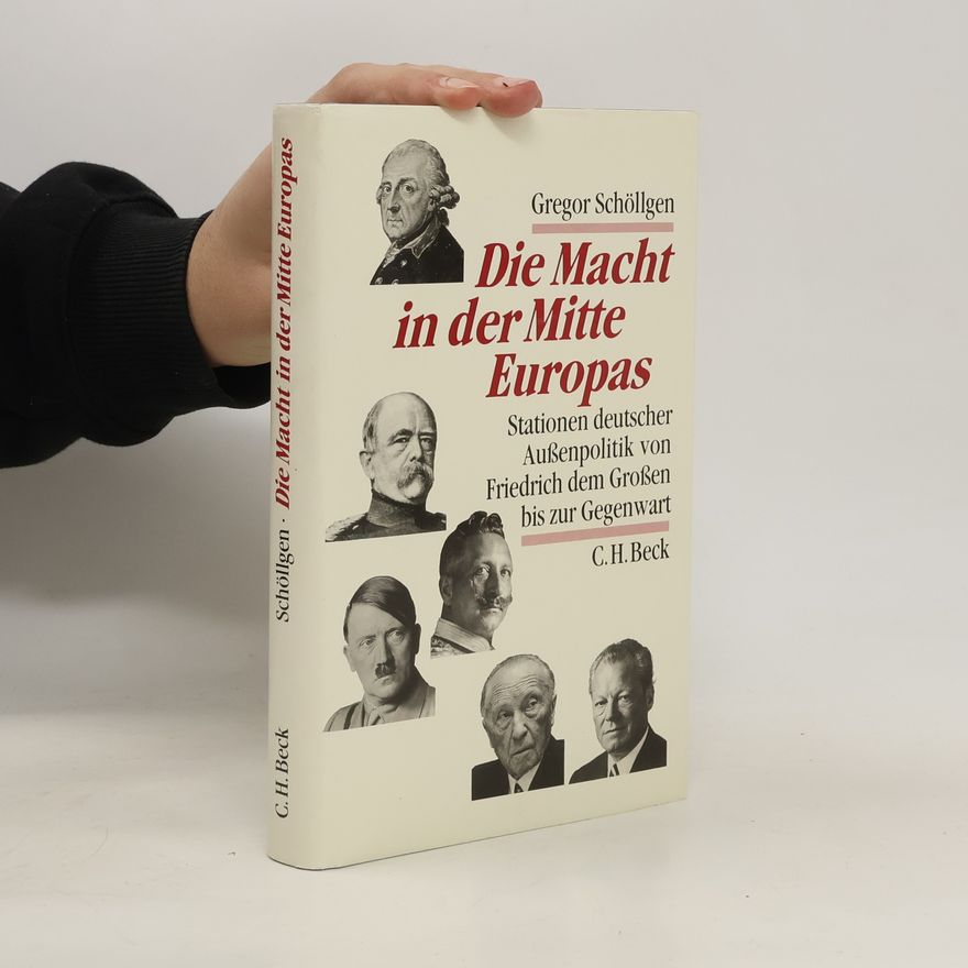 Gregor Schöllgen Die Macht in der Mitte Europas