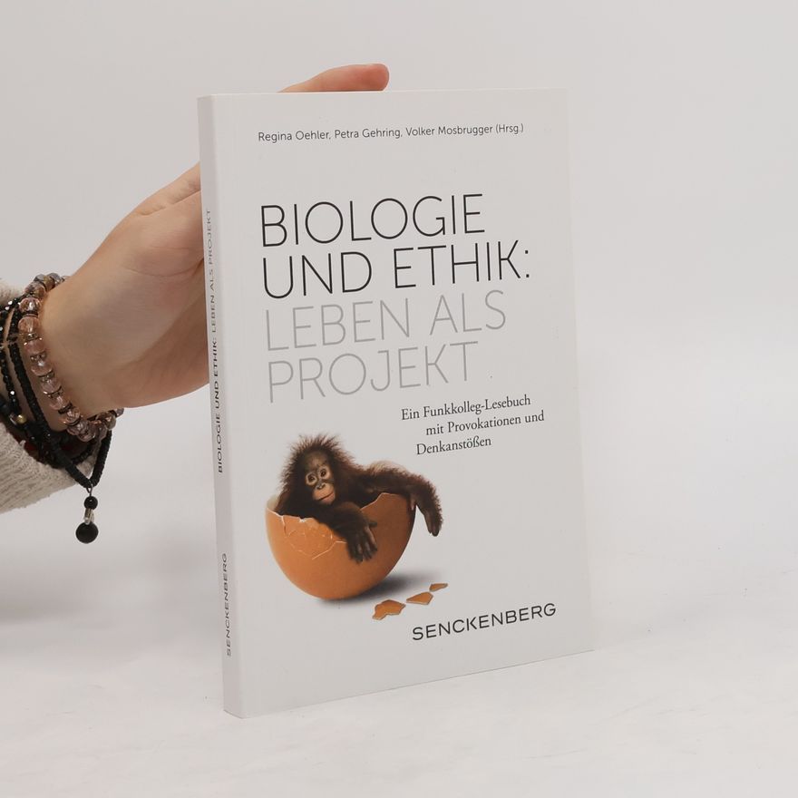 Regina Oehler Biologie und Ethik: Leben als Projekt