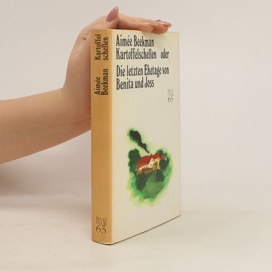 Aimeé Beekman Kartoffelschellen oder Die letzten Ehetage von Benita und Joss