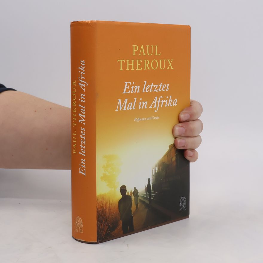 Paul Theroux Ein letztes Mal in Afrika