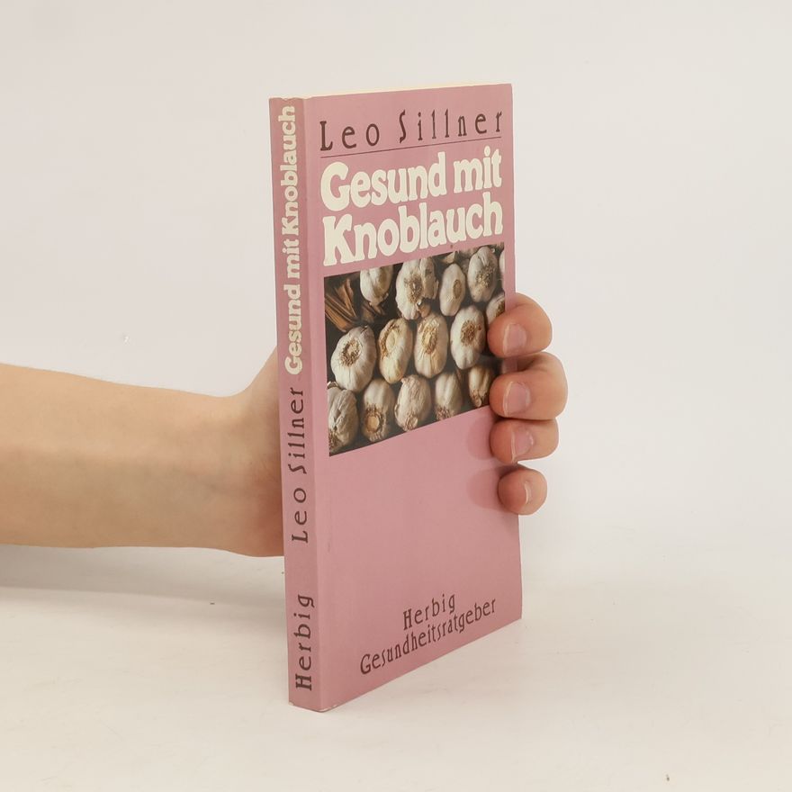 Leo Sillner Gesund mit Knoblauch