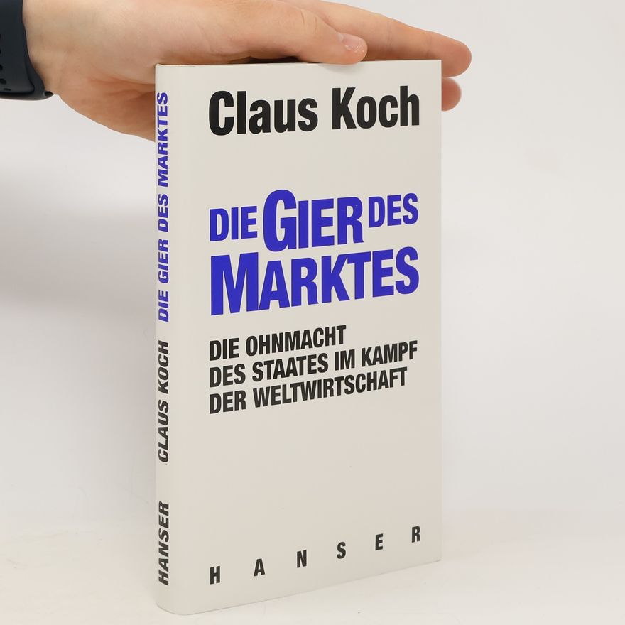 Claus Koch Die Gier des Marktes