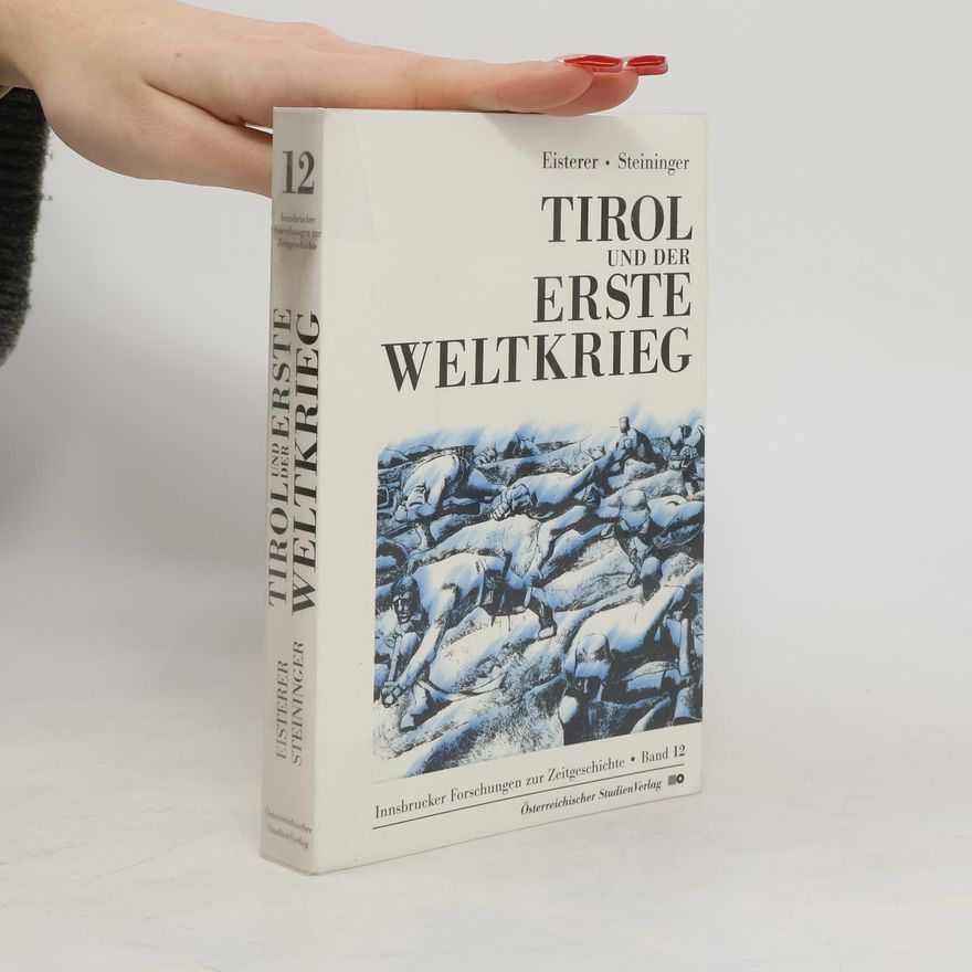 Klaus Eisterer Tirol und der Erste Weltkrieg
