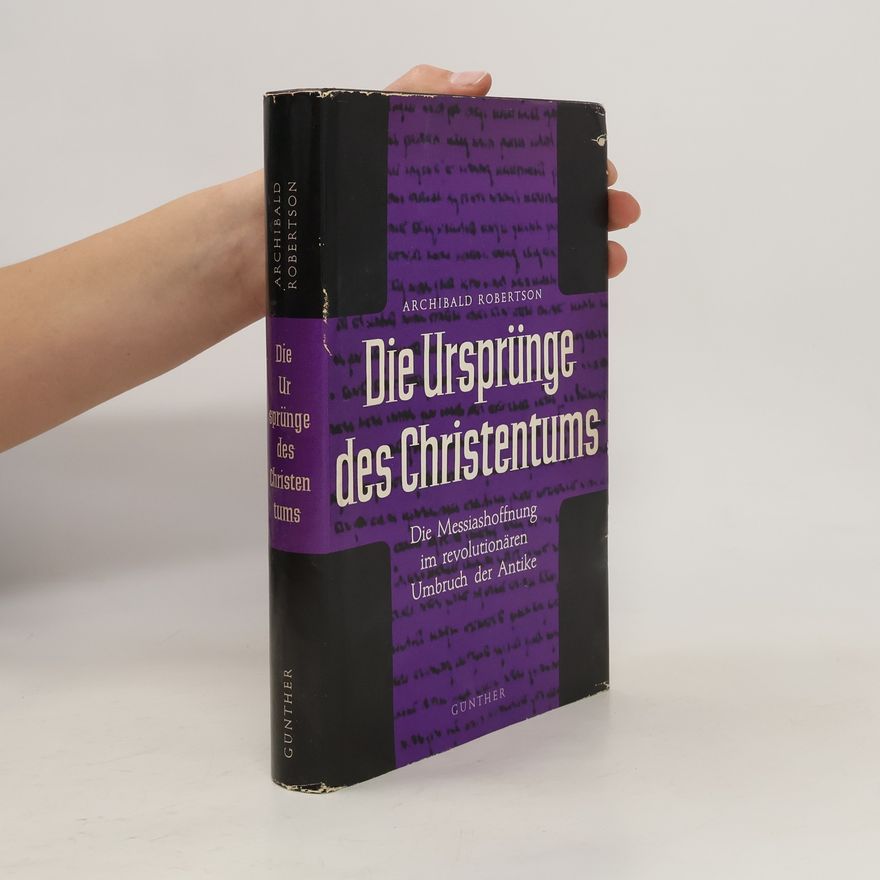 Archibald Robertson Die Ursprünge des Christentums