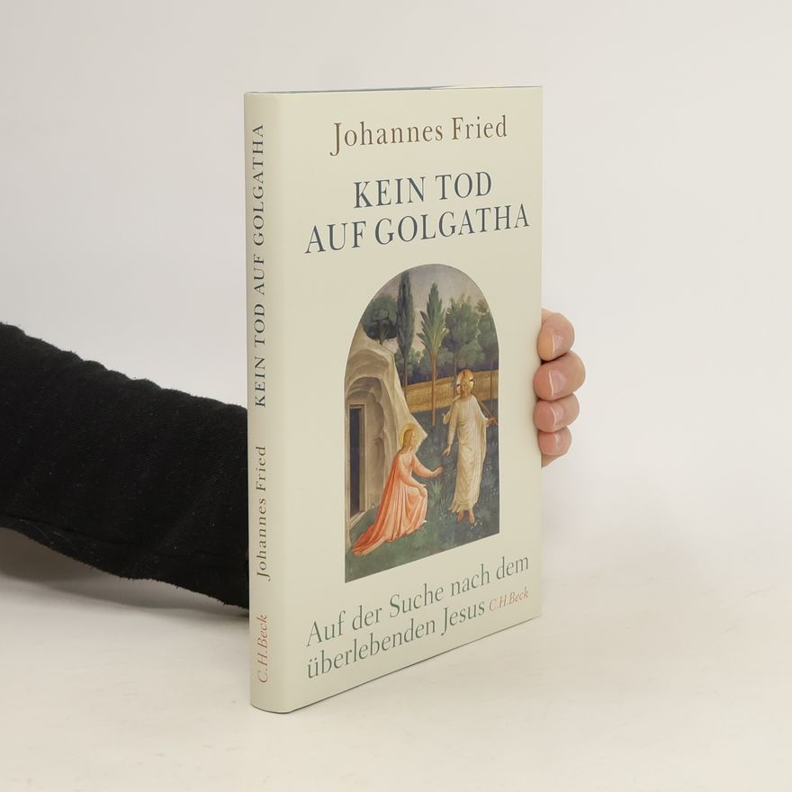 Johannes Fried Kein Tod auf Golgatha