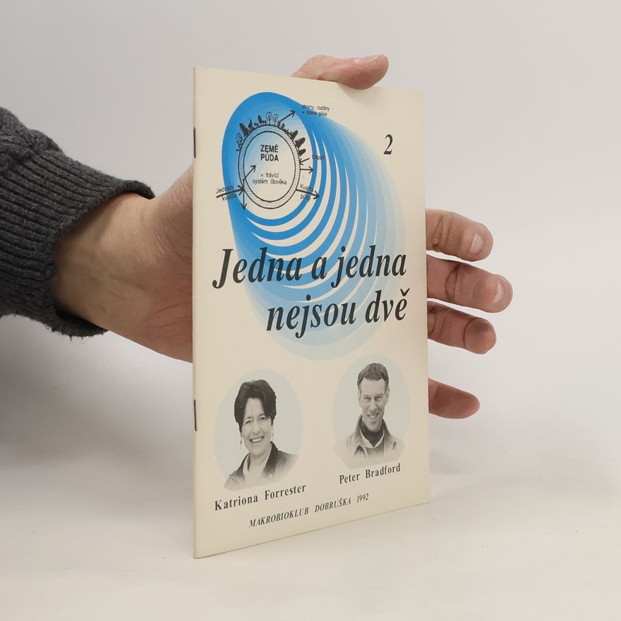 Peter Bradford Jedna a jedna nejsou dvě : Soulad člověka a půdy