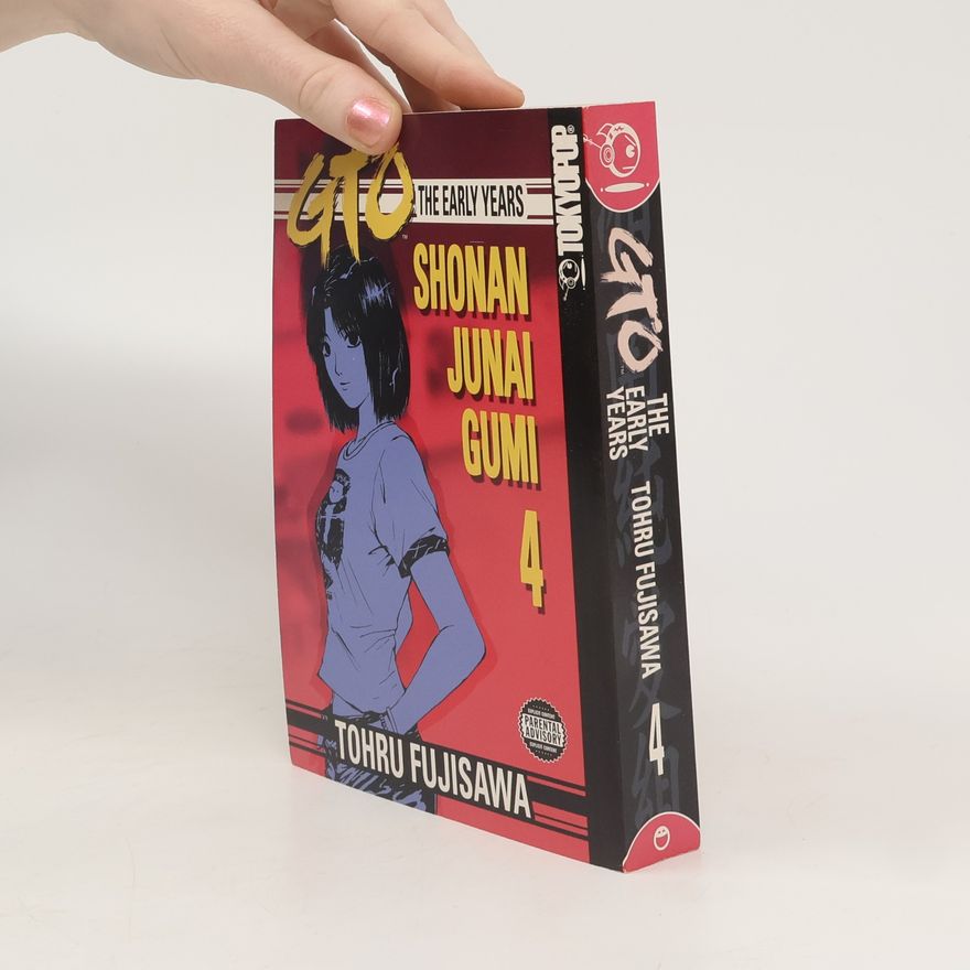 Tooru Fujisawa GTO: The Early Years -- Shonan Junai Gumi Volume 4