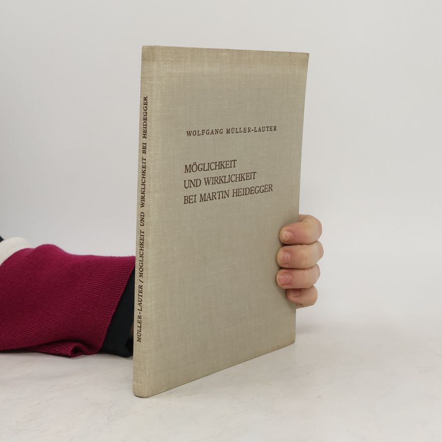 Wolfgang Müller-Lauter Möglichkeit und Wirklichkeit bei Martin Heidegger