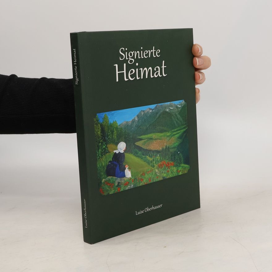 Luise Oberhauser  Signierte Heimat