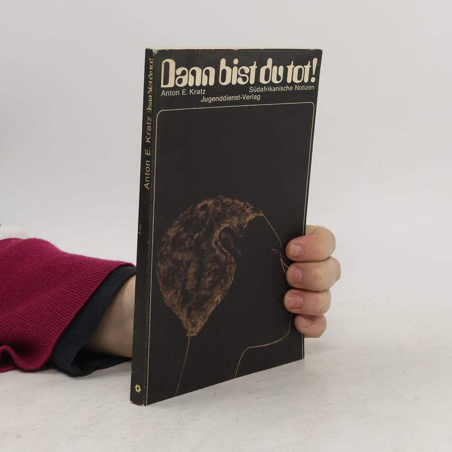 Anton E. Kratz Dann Bist du Tot!