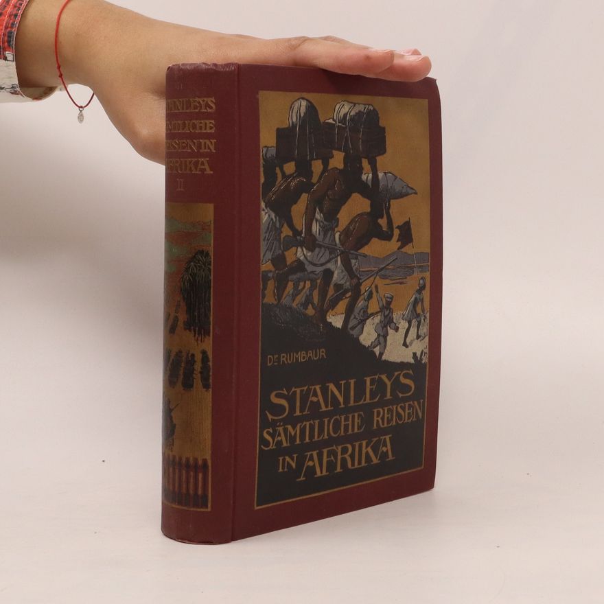 Otto Rumbaur Stanley's Sämtliche Reisen in Afrika
