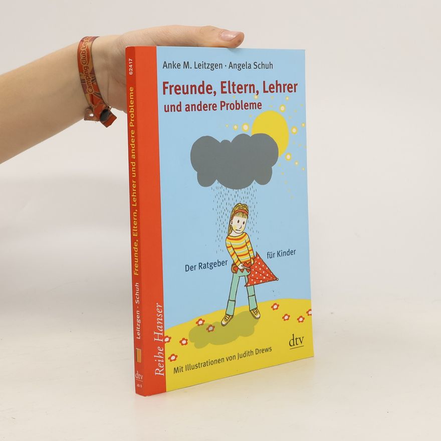 Anke M. Leitzgen Freunde, Eltern, Lehrer und andere Probleme