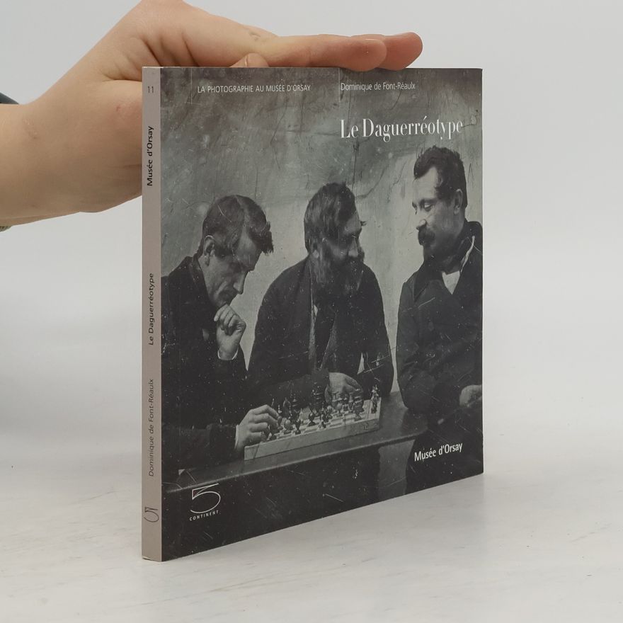 Dominique de Font-Reaulx Le Daguerréotype