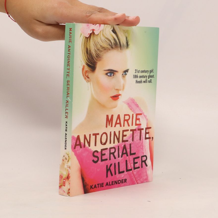 Katie Alender Marie Antoinette, Serial Killer