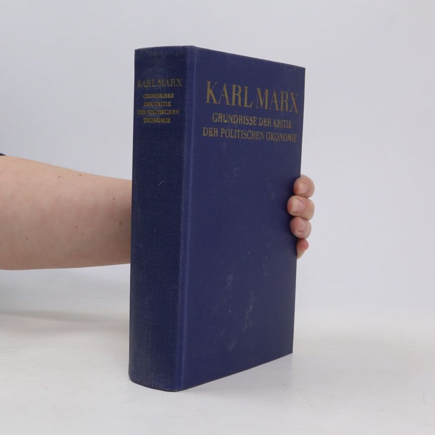 Karl Marx Grundrisse der Kritik der Politischen Ökonomie