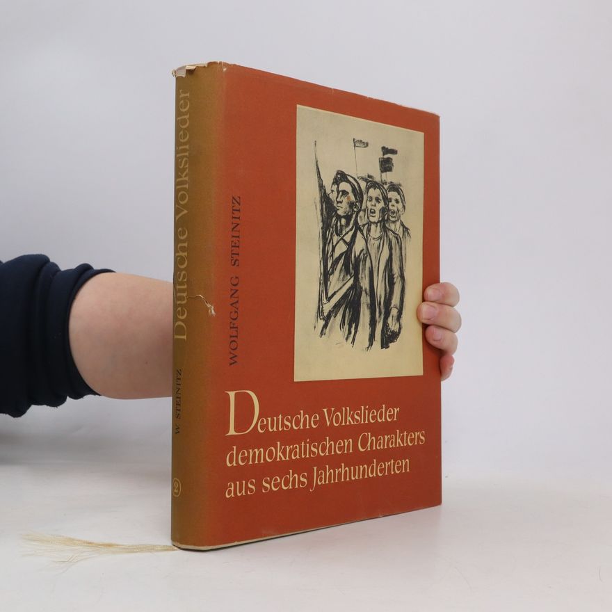 Wolfgang Steinitz Deutsche Volkslieder demokratischen Charakters aus sechs Jahrhunderten