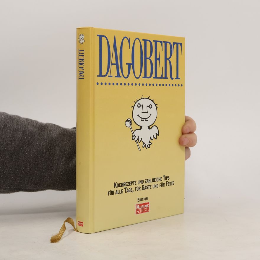 Autorenkollektiv Dagobert. Kochrezepte und Zahlreiche Tips für alle Tage, für Gäste und für Feste