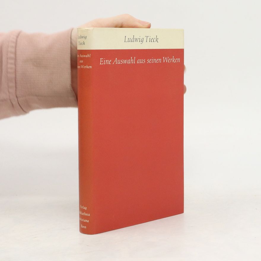 Ludwig Tieck Eine Auswahl aus seinen Werken