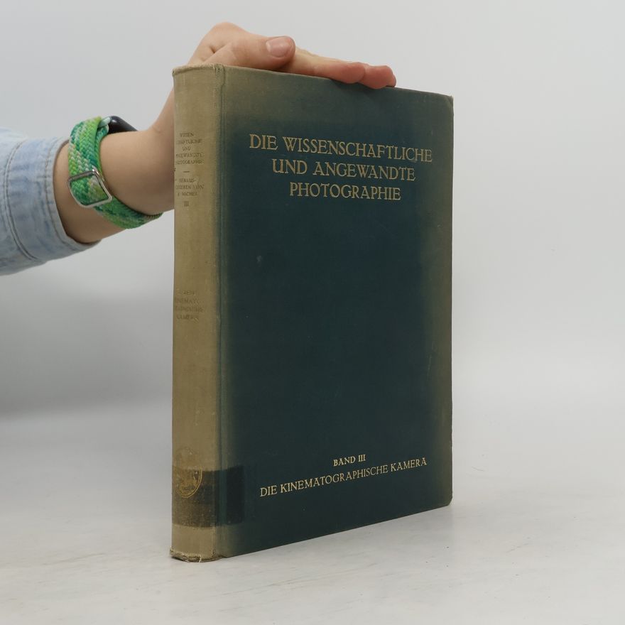 Harald Weise Die Wissenschaftliche und Angewandte Photographie III. Die kinematographische Kamera