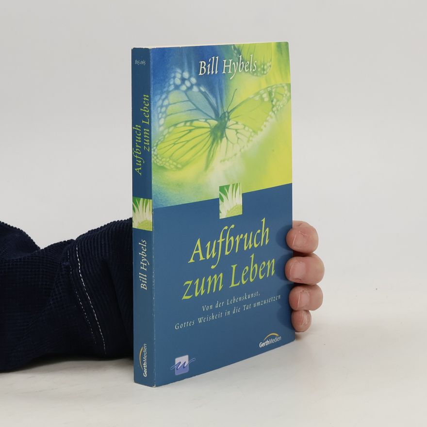 Bill Hybels Aufbruch zum Leben