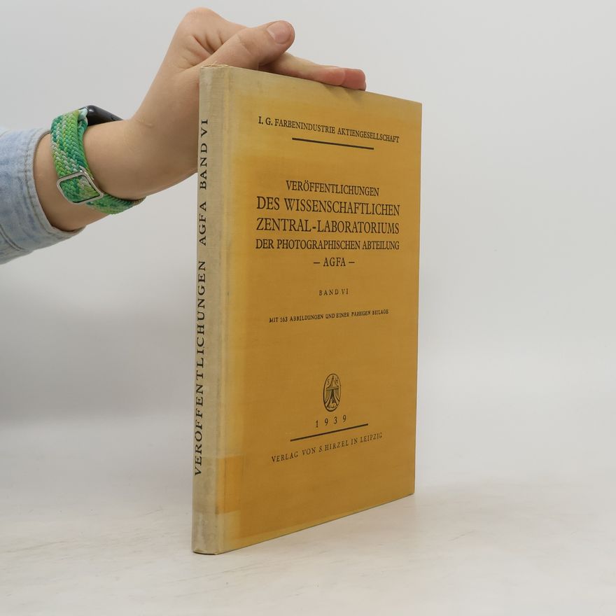 Autorenkollektiv Veröffentlichungen des Wissenschaftlichen Zentral-Laboratoriums der photographischen Abteilung. Band VI
