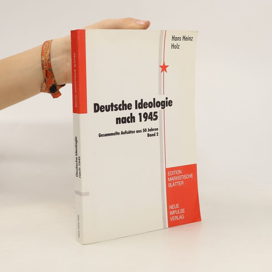Hans Heinz Holz Gesammelte Aufsätze aus 50 Jahren
