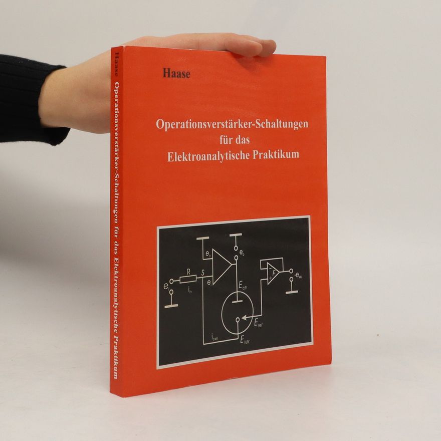 Hans-Jürgen Haase Operationsverstärker-Schaltungen für das Elektroanalytische Praktikum