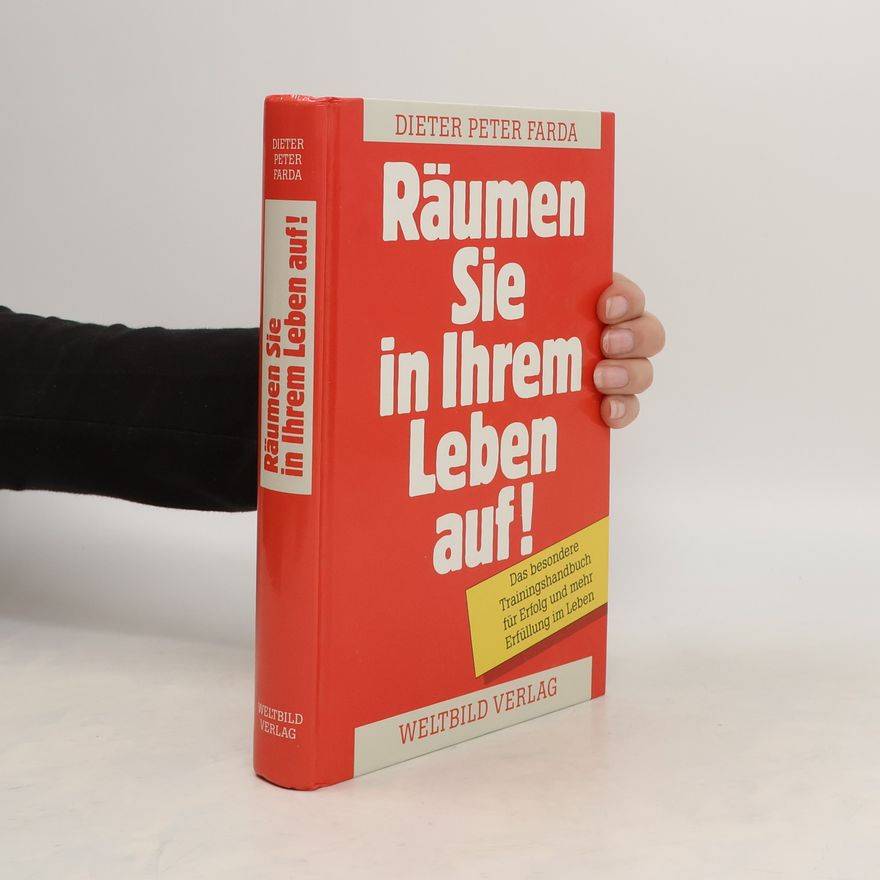 Dieter Peter Farda Räumen Sie in Ihrem Leben auf!
